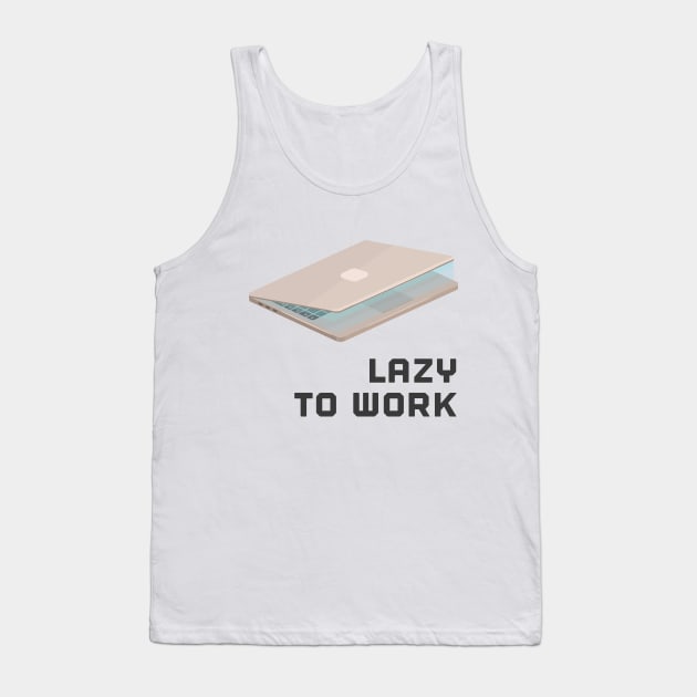 lazy to work Tank Top by lone8